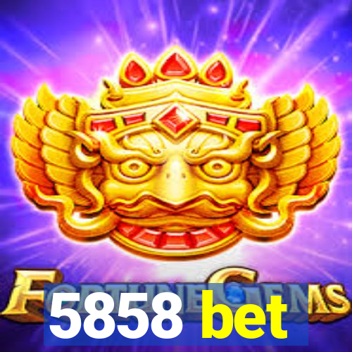 5858 bet